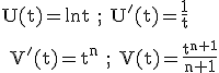 3$ \text{U(t)=lnt ; U'(t)=\frac{1}{t}
 \\ 
 \\ V'(t)=t^n ; V(t)=\frac{t^{n+1}}{n+1}